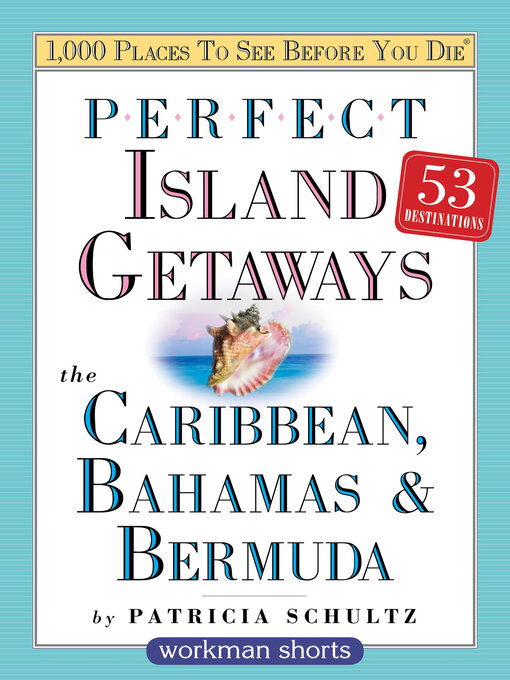 Title details for Perfect Island Getaways from 1,000 Places to See Before You Die by Patricia Schultz - Available
